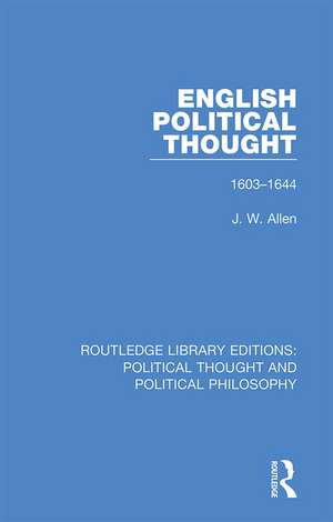 English Political Thought: 1603-1644 de J. W. Allen