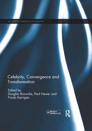 Celebrity, Convergence and Transformation de Douglas Brownlie