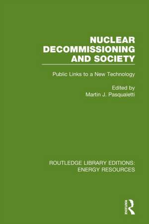 Nuclear Decommissioning and Society: Public Links to a New Technology de Martin J. Pasqualetti