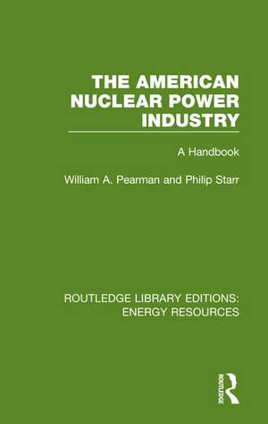 The American Nuclear Power Industry: A Handbook de William A. Pearman