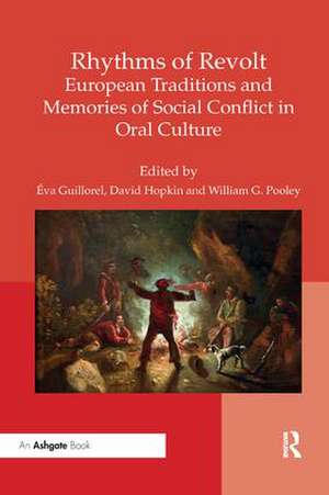 Rhythms of Revolt: European Traditions and Memories of Social Conflict in Oral Culture de Éva Guillorel