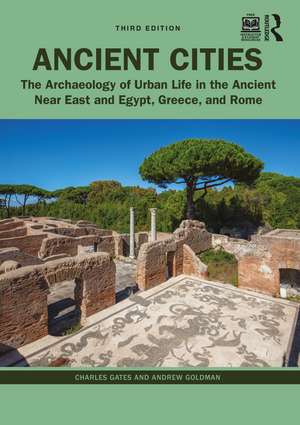 Ancient Cities: The Archaeology of Urban Life in the Ancient Near East and Egypt, Greece, and Rome de Charles Gates