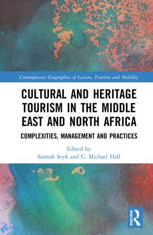 Cultural and Heritage Tourism in the Middle East and North Africa: Complexities, Management and Practices de Siamak Seyfi