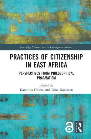 Practices of Citizenship in East Africa: Perspectives from Philosophical Pragmatism de Katariina Holma