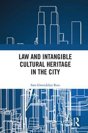 Law and Intangible Cultural Heritage in the City de Sara Ross