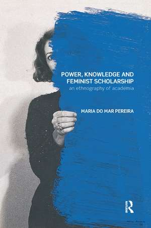 Power, Knowledge and Feminist Scholarship: An Ethnography of Academia de Maria do Mar Pereira