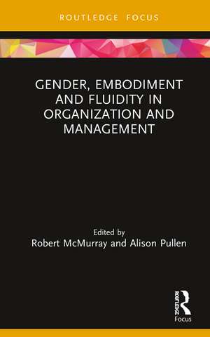 Gender, Embodiment and Fluidity in Organization and Management de Robert McMurray