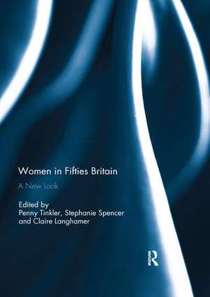 Women in Fifties Britain: A New Look de Penny Tinkler