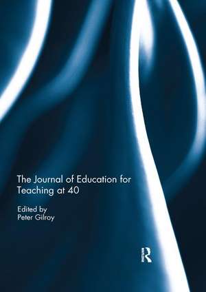 The Journal of Education for Teaching at 40 de Peter Gilroy