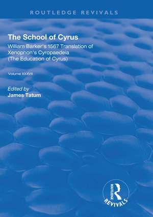 The School of Cyrus: William Barker's 1567 Translation of Xenophon's Cryopaedeia de James Tatum