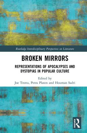 Broken Mirrors: Representations of Apocalypses and Dystopias in Popular Culture de Joe Trotta