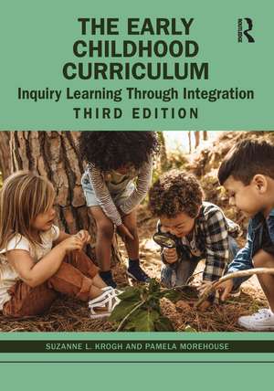 The Early Childhood Curriculum: Inquiry Learning Through Integration de Suzanne L. Krogh