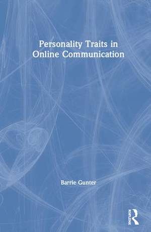 Personality Traits in Online Communication de Barrie Gunter