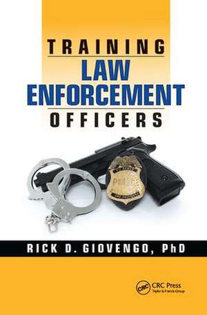 Training Law Enforcement Officers de Rick D. Giovengo