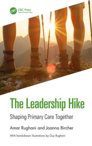 The Leadership Hike: Shaping Primary Care Together de Amar Rughani