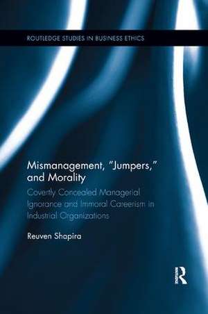 Mismanagement, “Jumpers,” and Morality: Covertly Concealed Managerial Ignorance and Immoral Careerism in Industrial Organizations de Reuven Shapira