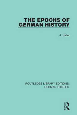 The Epochs of German History de J. Haller