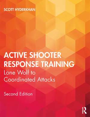 Active Shooter Response Training: Lone Wolf to Coordinated Attacks de Scott Hyderkhan