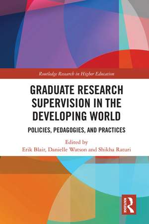 Graduate Research Supervision in the Developing World: Policies, Pedagogies, and Practices de Erik Blair