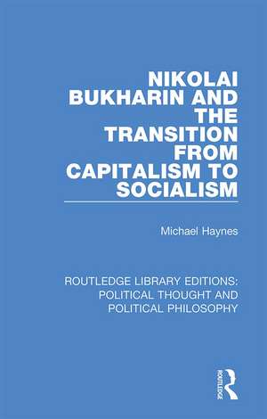 Nikolai Bukharin and the Transition from Capitalism to Socialism de Michael Haynes