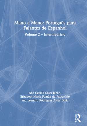 Mano a Mano: Português para Falantes de Espanhol: Volume 2 – Intermediário de Ana Cecília Cossi Bizon