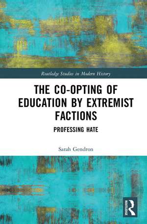 The Co-opting of Education by Extremist Factions: Professing Hate de Sarah Gendron