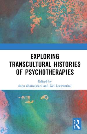 Exploring Transcultural Histories of Psychotherapies de Sonu Shamdasani