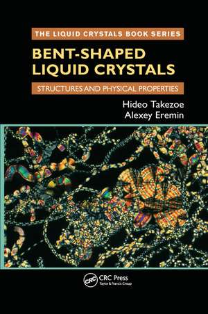 Bent-Shaped Liquid Crystals: Structures and Physical Properties de Hideo Takezoe