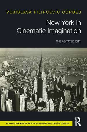 New York in Cinematic Imagination: The Agitated City de Vojislava Filipcevic Cordes