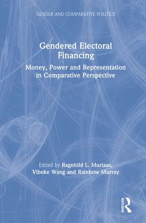 Gendered Electoral Financing: Money, Power and Representation in Comparative Perspective de Ragnhild L. Muriaas