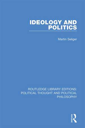 Ideology and Politics de Martin Seliger