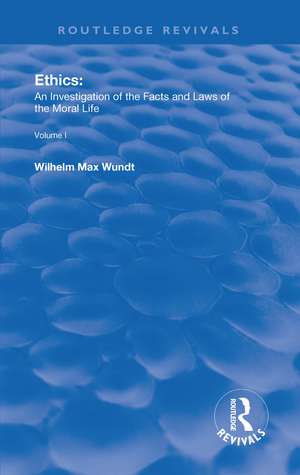 Ethics: An Investigation of the Facts and Laws of the Moral Life de Wilhelm Max Wendt