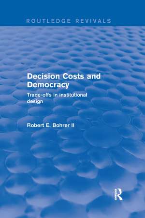 Decision Costs and Democracy: Trade-offs in Institutional Design de Robert E. Bohrer II