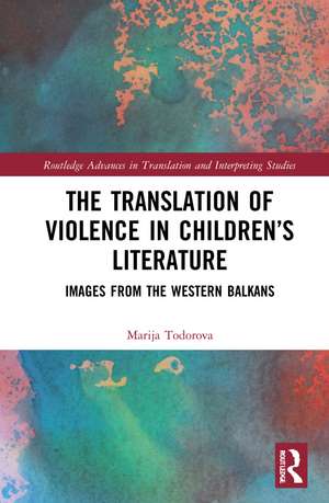 The Translation of Violence in Children’s Literature: Images from the Western Balkans de Marija Todorova