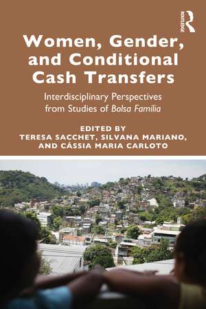 Women, Gender and Conditional Cash Transfers: Interdisciplinary Perspectives from Studies of Bolsa Família de Teresa Sacchet