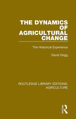 The Dynamics of Agricultural Change: The Historical Experience de David Grigg