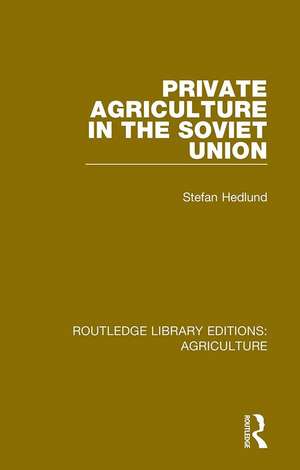 Private Agriculture in the Soviet Union de Stefan Hedlund