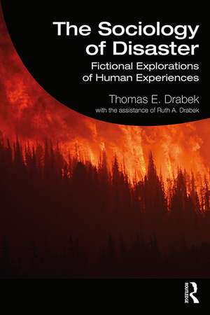 The Sociology of Disaster: Fictional Explorations of Human Experiences de Thomas E. Drabek