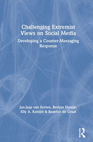 Challenging Extremist Views on Social Media: Developing a Counter-Messaging Response de Jan-Jaap van Eerten