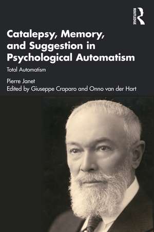 Catalepsy, Memory and Suggestion in Psychological Automatism: Total Automatism de Pierre Janet