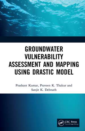 Groundwater Vulnerability Assessment and Mapping using DRASTIC Model de Prashant Kumar