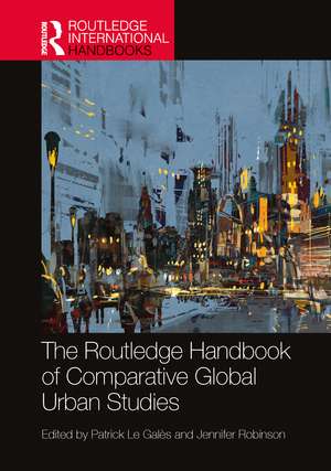 The Routledge Handbook of Comparative Global Urban Studies de Patrick le Galès