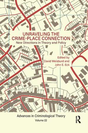 Unraveling the Crime-Place Connection, Volume 22: New Directions in Theory and Policy de David Weisburd