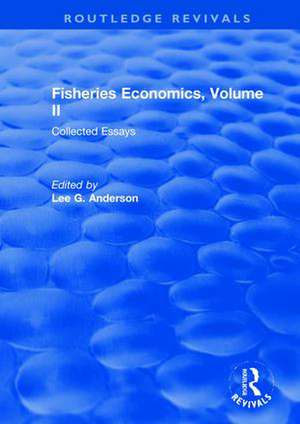 Fisheries Economics, Volume II: Collected Essays de Lee G. Anderson