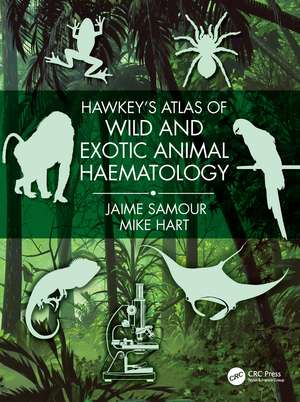 Hawkey's Atlas of Wild and Exotic Animal Haematology de Jaime Samour