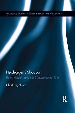 Heidegger's Shadow: Kant, Husserl, and the Transcendental Turn de Chad Engelland