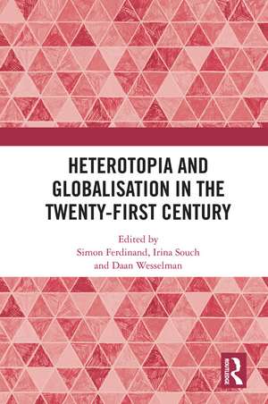 Heterotopia and Globalisation in the Twenty-First Century de Simon Ferdinand