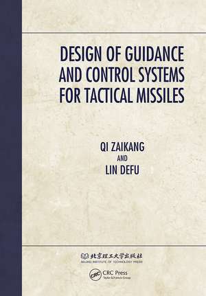 Design of Guidance and Control Systems for Tactical Missiles de Qi Zaikang