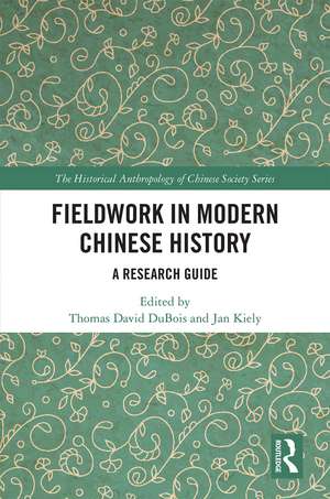 Fieldwork in Modern Chinese History: A Research Guide de Thomas David DuBois