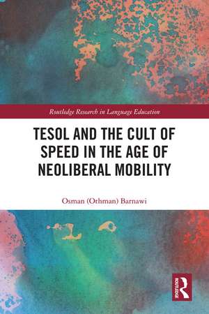 TESOL and the Cult of Speed in the Age of Neoliberal Mobility de Osman Barnawi